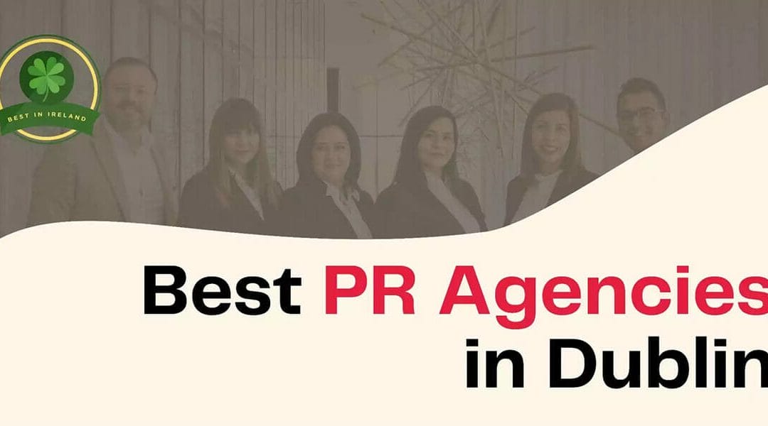 Proud to be rated Dublin’s Number One PR Agency